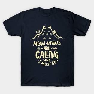 The Meowntains are Calling And I Must Go T-Shirt